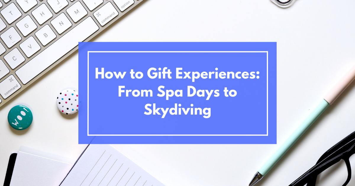 How to Gift Experiences: From Spa Days to Skydiving