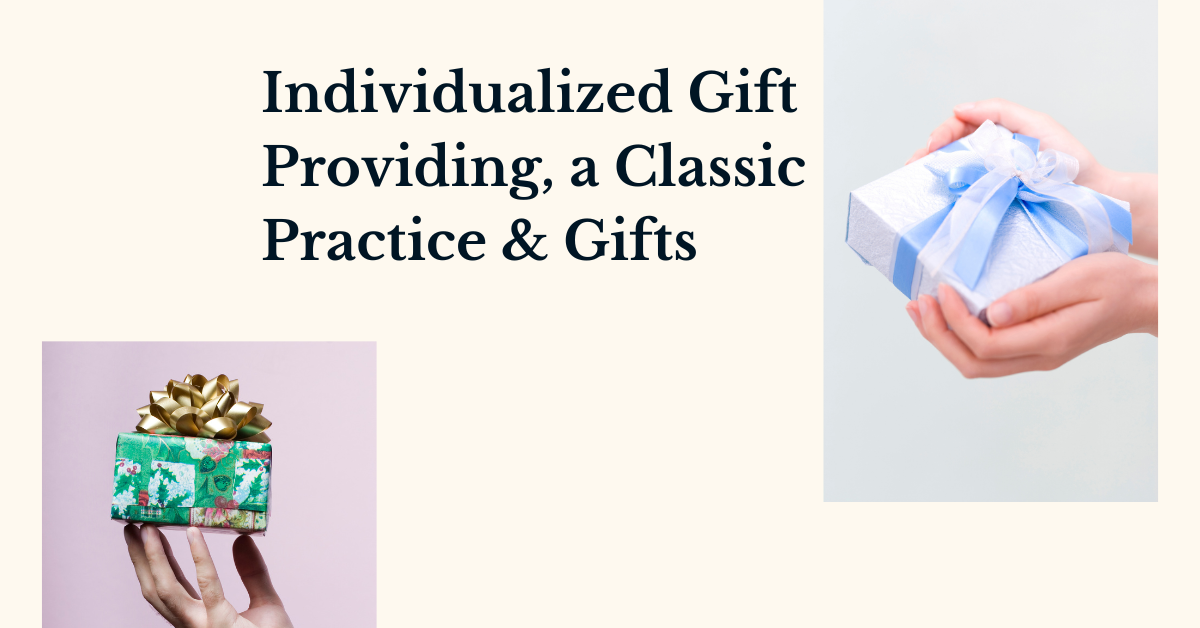 Individualized Gift Providing, a Classic Practice & Gifts