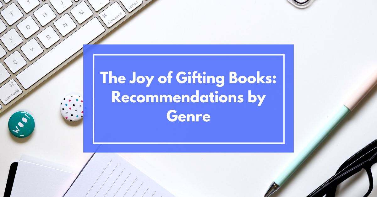 The Joy of Gifting Books: Recommendations by Genre