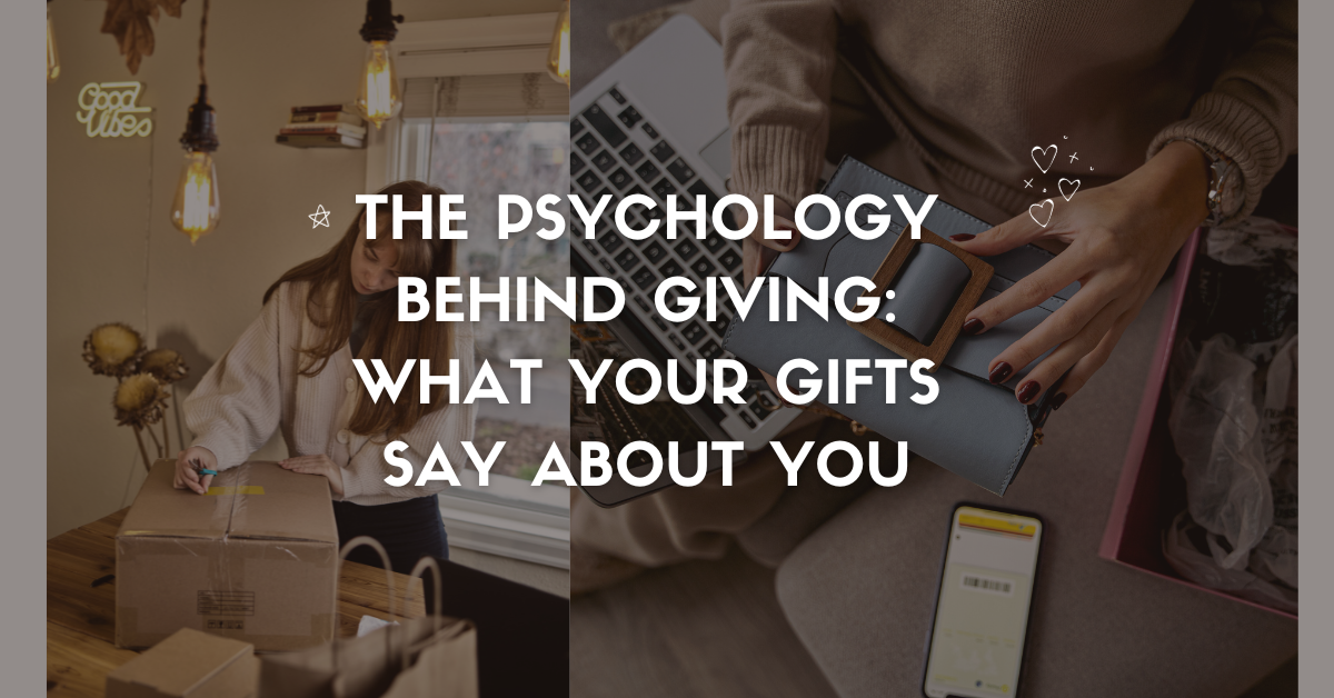 The Psychology Behind Giving: What Your Gifts Say About You